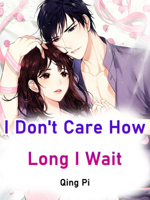 I Don't Care How Long I Wait